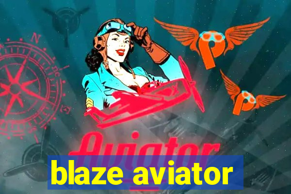 blaze aviator